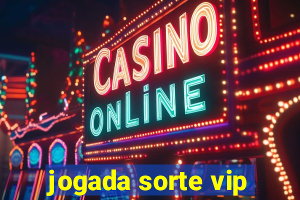 jogada sorte vip